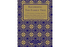 Recording The Family Tree: A 10 Generation Genealogy Organizer Workbook With Fillable Family Tree, Charts, And Forms To Record The Family History And Organize Ancestry Research