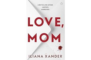 Love, Mom: Mothers Lie. Secrets Kill. A Twisted Psychological Thriller For Fans of Freida McFadden and Lisa Jewell