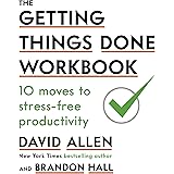 The Getting Things Done Workbook: 10 Moves to Stress-Free Productivity