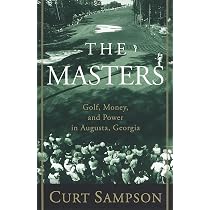 The Making of the Masters: Clifford Roberts, Augusta National, and