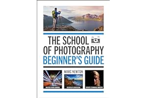 The School of Photography: Beginner's Guide: The ultimate introduction to photographic practice