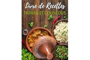 Le Livre De Recettes Tajines Et Couscous: 50 recettes originales de tajines et de couscous marocains pour vous et votre famille