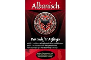 Albanisch: Das Buch für Anfänger - Dialoge, Vokabellisten inkl. Crashkurs, Aussprachehilfe, Wort- für Wortübersetzungen und. 4-Level-Learning für den ... so geht sprachenlernen heute :), Band 2)