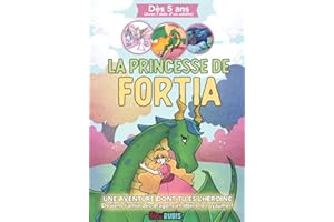 La princesse de Fortia: Mon premier livre dont tu es le héros (à partir de 5 ans) - Livre à choix multiples Princesse & Dragon