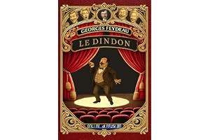 Georges Feydeau - Le Dindon - Vaudeville en trois actes - Collection « Les Maîtres du Vaudeville » (Annoté d’une introduction au vaudeville, ... inédites): Texte intégral revu et corrigé