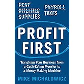 Profit First: Transform Your Business from a Cash-Eating Monster to a Money-Making Machine