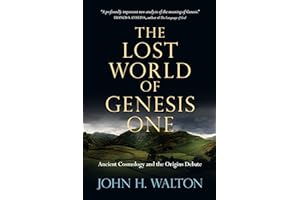 The Lost World of Genesis One: Ancient Cosmology and the Origins Debate: Ancient Cosmology and the Origins Debate Volume 2