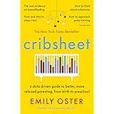 Cribsheet: A Data-Driven Guide to Better, More Relaxed Parenting, from Birth to Preschool