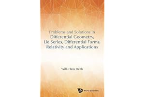 Problems And Solutions In Differential Geometry, Lie Series, Differential Forms, Relativity And Applications