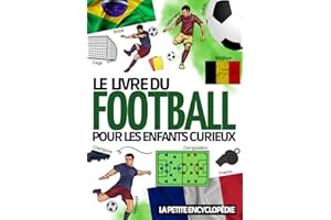 Encyclopédie du football: Livre de foot pour les enfants de 7 à 14 ans | Pour découvrir l’histoire du sport , les règles , la coupe du monde et les meilleurs clubs et joueurs