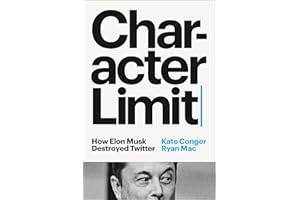 Character Limit: How Elon Musk Destroyed Twitter