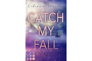 Catch My Fall (»Catch Me«-Reihe 1): Sports Romance über die verbotene Nähe zwischen dem neuen Eishockeycoach und seiner Spielerin