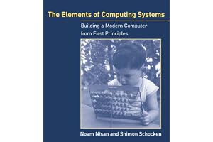 The Elements of Computing Systems: Building a Modern Computer from First Principles