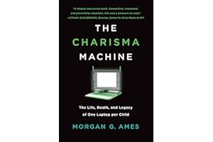 The Charisma Machine: The Life, Death, and Legacy of One Laptop per Child (Infrastructures)