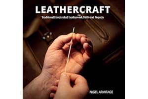 Leathercraft: Traditional Handcrafted Leatherwork Skills and Projects