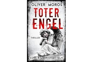 Toter Engel: Ein Edel & Stein Thriller (Kripo Berlin / Edel und Stein ermitteln)