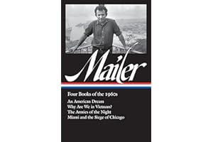 Norman Mailer: Four Books of the 1960s (LOA #305): An American Dream / Why Are We in Vietnam? / The Armies of the Night / Miami and the Siege of Chicago (The Library of America, 305)