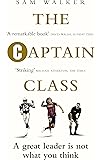 The Captain Class: The Hidden Force Behind the World’s Greatest Teams