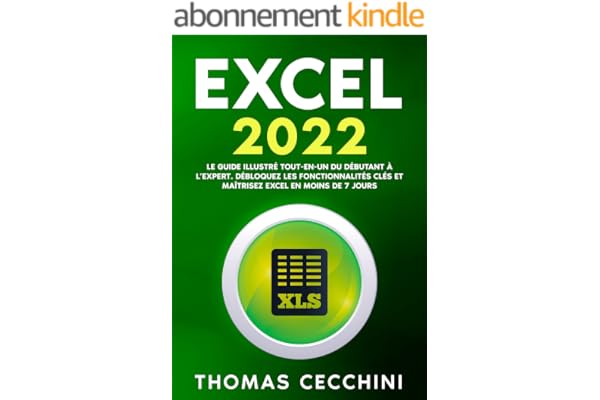 EXCEL 2022: Le guide illustré tout-en-un du débutant à l’expert. Débloquez les fonctionnalités clés et maîtrisez Excel en moins de 7 jours