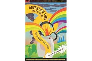 Adventure Time and Philosophy: The Handbook for Heroes (Popular Culture and Philosophy, 87)