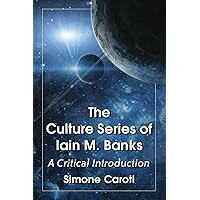 The Culture Series of Iain M. Banks: A Critical Introduction