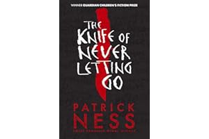 The Knife of Never Letting Go: The first book in the iconic multi-award-winning trilogy; a gripping dystopian YA novel with themes of prejudice, power and masculinity: 1 (Chaos Walking, 1)