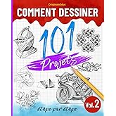 Comment dessiner 101 projets étape par étape - Volume 02: Apprendre à dessiner facilement - Explorez de nouvelles idées et te