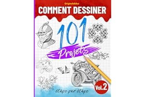Comment dessiner 101 projets étape par étape - Volume 02: Apprendre à dessiner facilement - Explorez de nouvelles idées et techniques pour débuter et progresser avec confiance