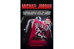 Michael Jordan: A Unique Insight into the Career and Mindset of Michael Jordan: 1 (Basketball Biographies in Black&White)