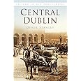 Central Dublin: Ireland in Old Photographs