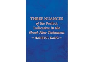 Three Nuances of the Perfect Indicative in the Greek New Testament