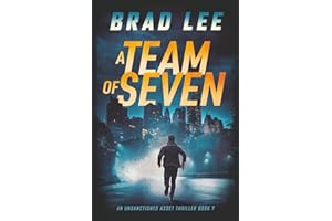 A Team of Seven: An Unsanctioned Asset Thriller Book 7 (The Unsanctioned Asset Series, Band 7)