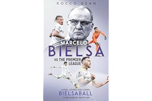 Marcelo Bielsa v The Premier League: Living, Loving and Losing Bielsaball