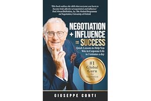 Negotiation + Influence = Success: Quick Lessons to Help You Win in Corporate Life