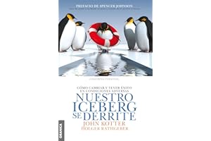 Nuestro Iceberg Se Derrite: Como Cambiar Y Tener Éxito En Situaciones Adversas (SIN COLECCION)