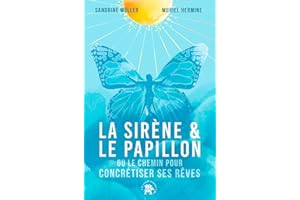La sirène et le papillon: Ou le chemin pour concrétiser ses rêves