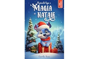 Il piccolo lupo e la magia del Natale: Storia di Natale per bambini. Ediz. a colori