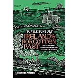 Ireland's Forgotten Past: A History of the Overlooked and Disremembered