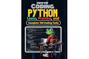 Python for Kids Step by Step: Python Coding Book for Kids Learn From Zero to Python Hero with 100 Examples and 100 Tasks to Code , Solutions Included- ... Froggy Adventures in How the World Works!)