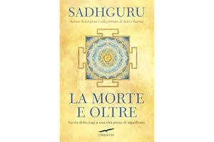 La morte e oltre. La via dello yogi a una vita piena di significato