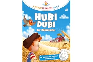 Hubi Dubi Kindergebärdenbuch Band 6 - Der Mähdrescher: Spielerisch und einfach Gebärden (DGS) lernen mit den Abenteuergeschichten von Hubi Dubi für Kinder ab 3 Jahren.