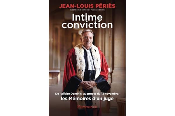 Intime conviction: De l'affaire Dominici au procès du 13 novembre, les Mémoires d'un juge