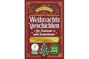 Weihnachtsgeschichten für Senioren und Seniorinnen: 24 besinnliche und herzerwärmende Geschichten, die die Weihnachtszeit verschönern. In Großschrift