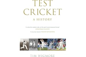 Test Cricket: A History (SUNDAY TIMES SPORTS BOOK OF THE YEAR 2025)