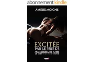 Excitée par le père de ma meilleure amie