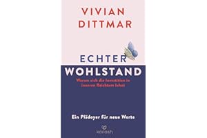 Echter Wohlstand: Warum sich die Investition in inneren Reichtum lohnt - Ein Plädoyer für neue Werte