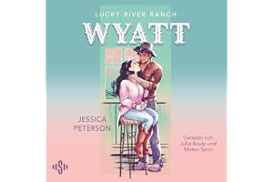 Wyatt (Lucky River Ranch 2): Emotionale Cowboy Romance