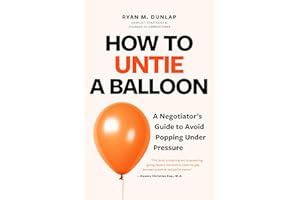How to Untie a Balloon: A Negotiator's Guide to Avoid Popping Under Pressure