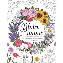 Blütenträume Ausmalbuch Für Erwachsene – 55 Entspannende Blumen- & Garten-Motive Zum Ausmalen & Abschalten | Band 1