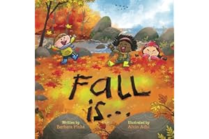 Fall is... An Early Reader Book for Toddlers and Kids: Fun and Educational Rhyming Picture Book. A Fall Read Aloud Book for the Whole Family (Rhyme in Time)
